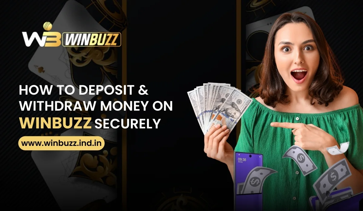 You are currently viewing How to Deposit and Withdraw Money on Winbuzz Securely