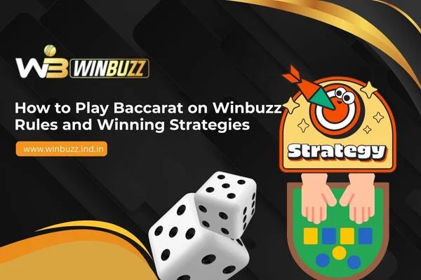 You are currently viewing How to Play Baccarat on Winbuzz: Rules and Winning Strategies
